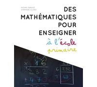 Des mathématiques pour enseigner à l'école primaire Eléments de mathématiques spécifiques pour l'enseignement à l'école primaire - Michel Deruaz - Presses Polytechniques Romandes - broché - Manuel