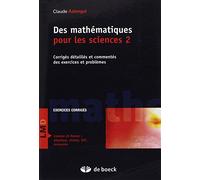 Mathématiques Pour Les Sciences - Tome 2, Corrigés Détaillés Et Commentés Des Exercices Et Problèmes
