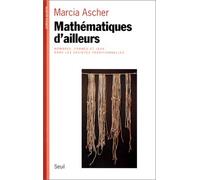 Des mathématiques venues d'ailleurs. Nombres, formes et jeux dans les cultures traditionnelles