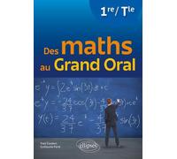 Des Maths Au Grand Oral 1re/Tle