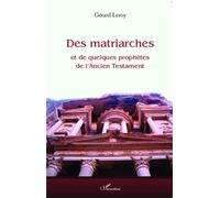Des matriarches et de quelques prophètes de l'Ancien Testament - Gérard Leroy - L'harmattan - broché - Essai