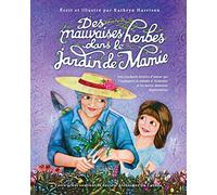 Des mauvaises herbes dans le jardin de Mamie: Une touchante histoire d'amour qui t'expliquera la maladie d'Alzheimer et les autres démences dégénératives