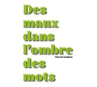 Des maux dans l'ombre des mots - Vincent Xambeu - Librinova - broché - Poésie