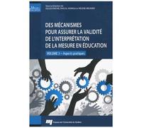 Des Mécanismes Pour Assurer La Validité De L'interprétation De La Mesure En Éducation - Volume 3, Aspects Pratiques