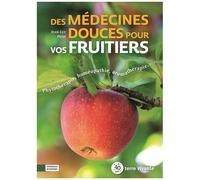 Des Médecines Douces Pour Vos Fruitiers - Phytothérapie, Homéopathie, Aromathérapie