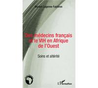 Des Médecins Français Et Le Vih En Afrique De L'ouest - Soins Et Altérité