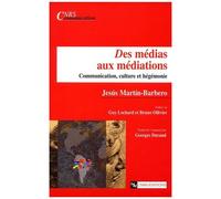 Des Medias Aux Mediations - Communication, Culture Et Hegemonie