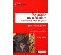 Des Medias Aux Mediations - Communication, Culture Et Hegemonie