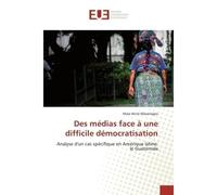 Des médias face à une difficile démocratisation - Maïa Nicté Mazariegos - Universitaires Europeennes - broché - Livre