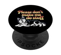 des mèmes Husky drôles, Les Gens, s'il Vous plaît, ne m'obligez Pas à Faire des Choses PopSockets PopGrip Adhésif