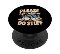 des mèmes Husky drôles, Les Gens, s'il Vous plaît, ne m'obligez Pas à Faire des Choses PopSockets PopGrip Adhésif