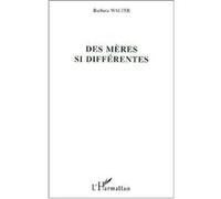 Des mères si différentes Barbara Walter (Auteur)