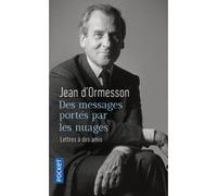Des messages portés par les nuages - Lettres à des amis Jean d' Ormesson (Auteur), Jean-Luc Barré (Préface), Martin Véber (Introduction)
