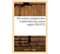 Des Métaux Employés Dans La Fabrication Des Canons Anglais