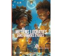 Des Metiers Lucratifs Sans Grandes études