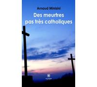 Des meurtres pas très catholiques - Arnaud Minisini - Le Lys Bleu - broché - Roman