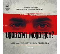 Des meurtriers nés ? - Małgorzata Fugiel-Kuźmińska, Jan Gołębiowski (Hörbuch auf Polnisch)