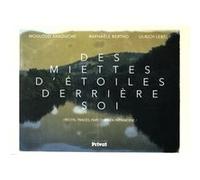 Des miettes d'etoiles derriere soi Raphaële Bertho (Auteur), Mouloud Akkouche (Auteur), Ulrich Lebeuf (Auteur)