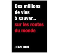 Des Millions De Vies À Sauver - Sur Les Routes Du Monde