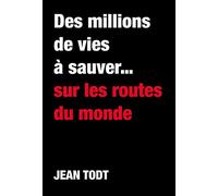 Des millions de vies à sauver... sur les routes du monde