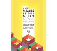 Des Mimes et des Murs Une nouvelle approche de l’enfant par la création - Deux études de cas pour une autre pédagogie - Robert Kaddouch - Gruppen - broché - Essai