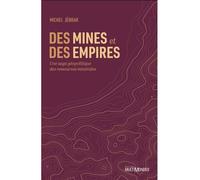 Des mines et des empires Une saga géopolitique des ressources minérales - Michel Jébrak - Multimondes - broché - Essai