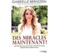 Des miracles, maintenant ! Gabrielle Bernstein (Auteur), Denis Ouellet (Traduction)