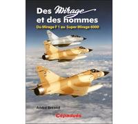 Des Mirage et des Hommes. Du Mirage F1 au Super Mirage 4000