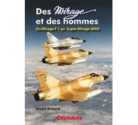 Des Mirage Et Des Hommes - Du Mirage F1 Au Super Mirage 4000