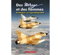 Des mirage et des hommes Du Mirage F1 au Super Mirage 4000 - André Bréand - Cepadues - broché - Etude
