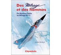 Des Mirage et des Hommes. Du Mystère-Delta au Mirage III F 3