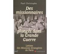 Des missionnaires plongés dans la grande guerre 1914-1918 Paul Christophe (Auteur)
