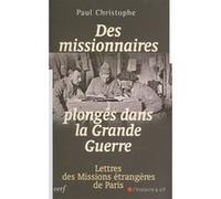 Des missionnaires plongés dans la grande guerre (1914-1918) Paul Christophe (Auteur)