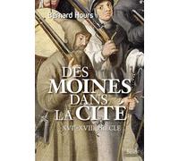 Des moines dans la cité: XVIe-XVIIIe siècle