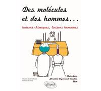 Des molécules et des hommes. Liaisons à histoires - Liaisons chimiques, liaisons humaines - Alain Sévin - Ellipses - broché - Essai