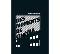 Des moments de cinéma - François Guérif - La Grange Bateliere - broché - Essai