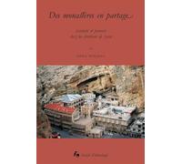 Des Monasteres en Partage. Saintete et Pouvoir Chez les Chretiens de Syrie