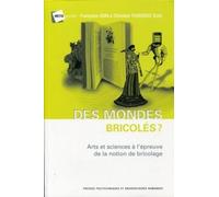 Des mondes bricolés ? Arts et sciences à l'épreuve de la notion de bricolage. Avec cd-rom