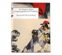 Des mondes de papier - l'imagerie populaire de Wissembourg L'imagerie populaire de Wissembourg - Malou Schneider - Musees De Strasbourg - broché - Beau livre