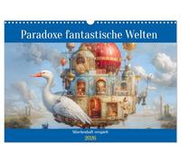 Des mondes fantastiques paradoxaux - ludique comme un conte de fées, Version française (Calendrier mural 2026 DIN A3 portrait), Calendrier CALVENDO mensuel