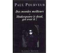 Des mondes meilleurs Shakespeare is dead, get over it ! - Paul Pourveur - Lansman Eds - broché - Théâtre