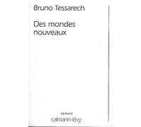 Des mondes nouveaux - Bruno Tessarech - Calmann-Levy - broché - Roman