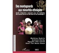 Des montagnards aux minorités ethniques: Quelle intégration nationale pour les habitants des hautes terres du Viêt Nam et du Cambodge?
