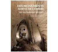 Des Monuments Sortis De L'ombre - Les Souterrains-Refuges