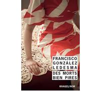 Des morts bien pires - Francisco Gonzalez Ledesma - Rivages - Poche - Roman