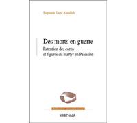 Des morts en guerre Palestine/Israël - Stéphanie Latte Abdallah - Karthala - broché - Essai