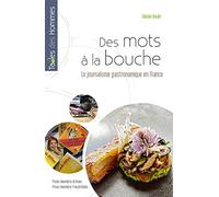 Des mots à la bouche: Le journalisme gastronomique en France