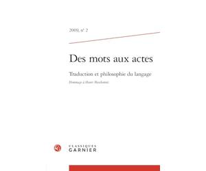 Des mots aux actes: Traduction et philosophie du langage Hommage à Henri Meschonnic (2009) (2009, n° 2)
