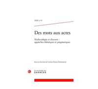 Des mots aux actes Traductologie et discours : approches théoriques et pragmatiques 2020 - Florence Lautel-Ribstein - Classiques Garnier - broché - Revue