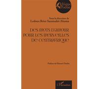 Des mots d’amour pour les merveilles de Centrafrique - Ledoux Brice Saramalet-Akama - L'harmattan - broché - Poésie